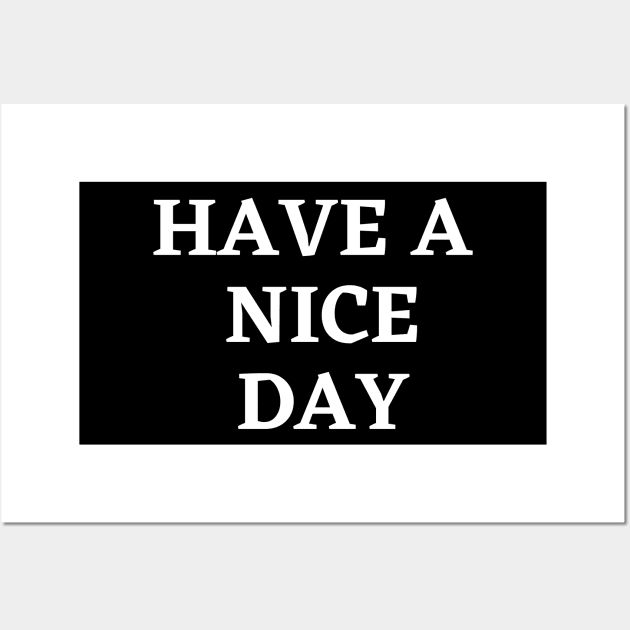 Have a nice day Wall Art by Word and Saying